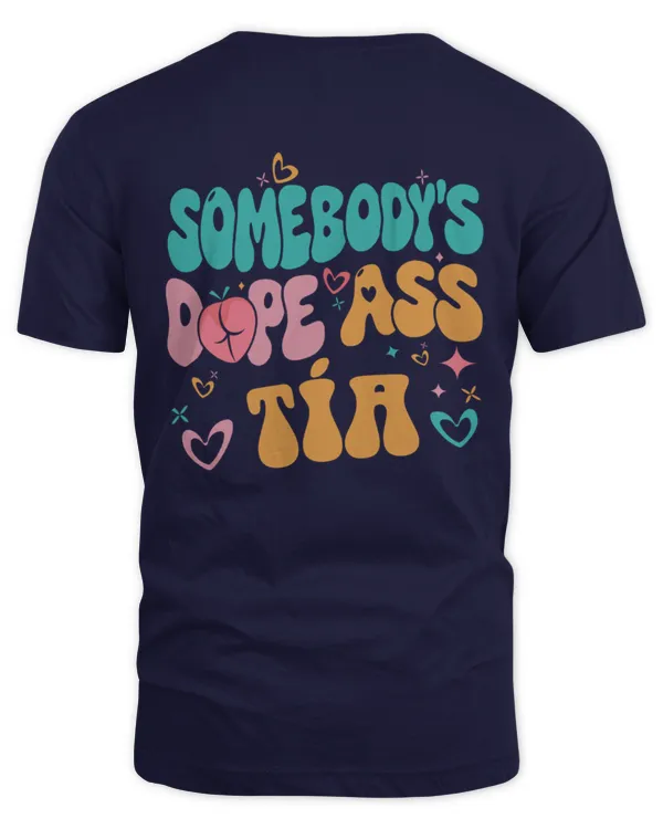 Somebody's dope ass tía funny Mexican Spanish auntie shirt