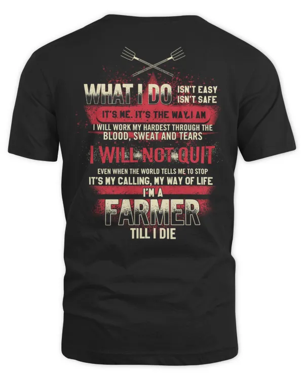 I'm A Farmer Till I Die Shirt