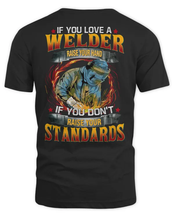 If You Love Welder Raise Your Hand