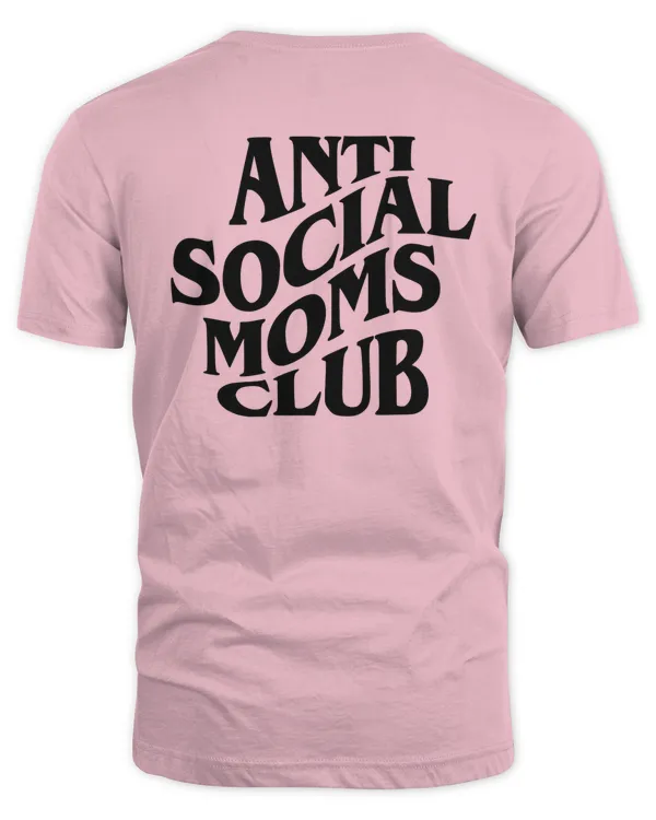 Anti Social Moms Club Shirt Printed Front and Back, Antisocial Mom Sweatshirt, Mom Life Tee, Mama Hoodie Mothers day Gift Funny Gift for her