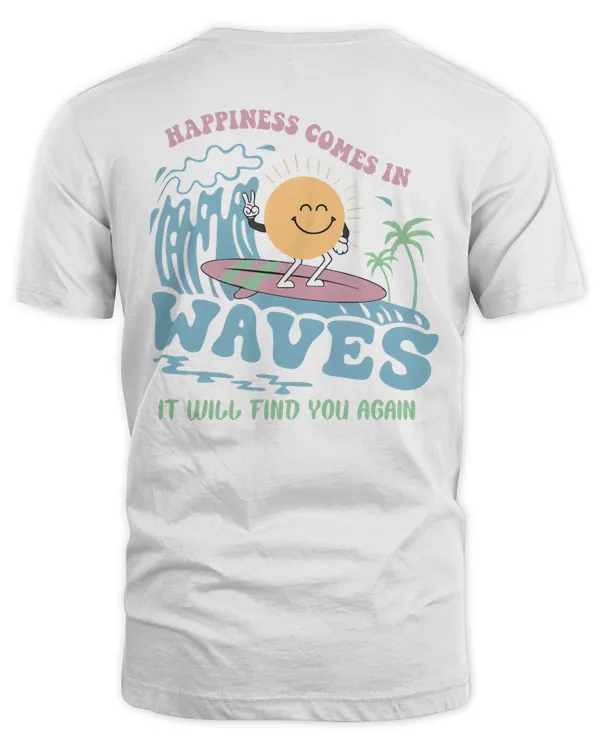 Happiness Comes In Waves T Shirt, Summer Shirt, Vacation Shirt, Beach Shirt, Vsco Shirt,Tumblr Tee