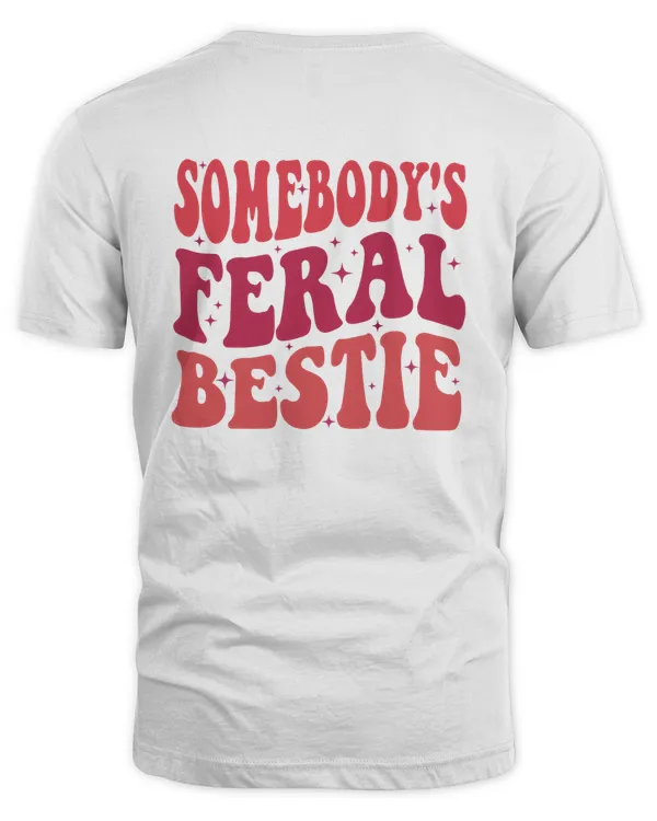 Bestie Sweatshirt, Somebody's Feral Bestie Shirt, Best Friend Shirt For Women, Feral Bestie Shirt, BFF Gifts, Best Friend Birthday Gift