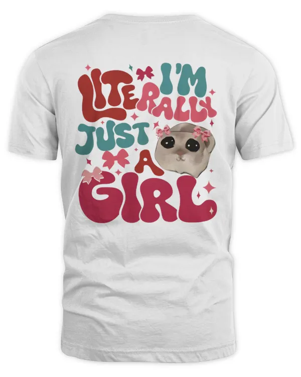 I'm Literally Just A Girl Sad Hamster Meme Shirt, Cute Sad Hamster Tee, Animal Lover Gift, Cute Coquette Hamster Meme, Funny Meme Gifts