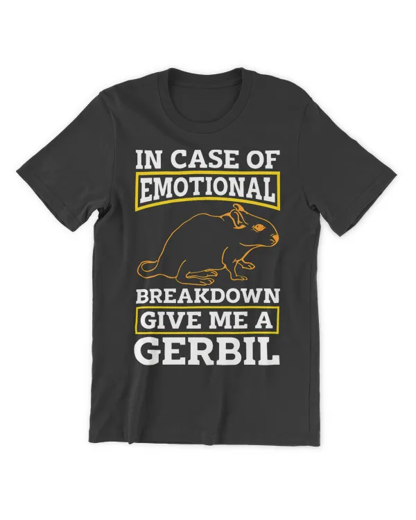 In Case Of Emotional Breakdown Give Me Rodent Animals Gerbil