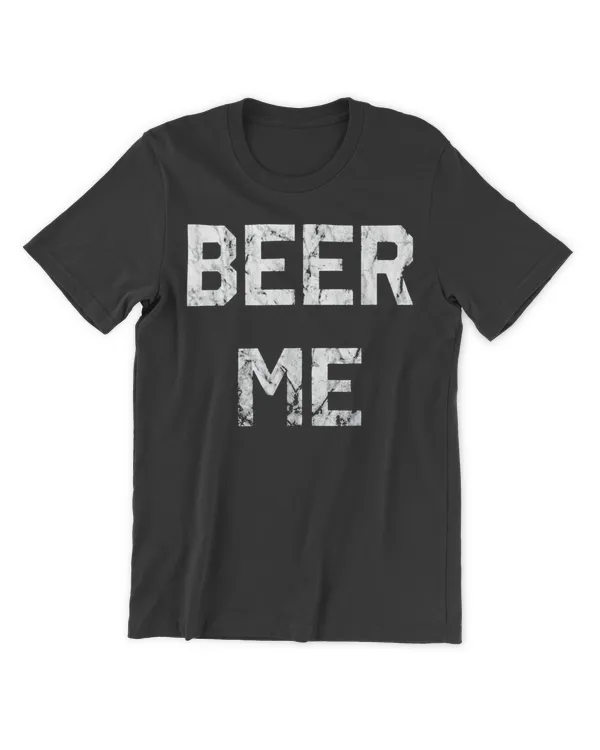 Beer Me T-Shirt Funny Beer Drinking T-Shirt