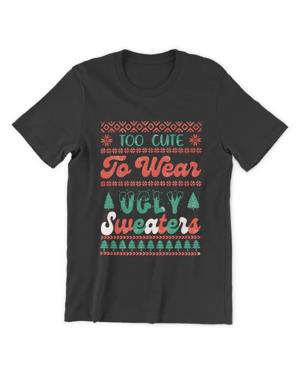 QTM02102204-Too Cute To Wear Ugly Sweaters sublimation