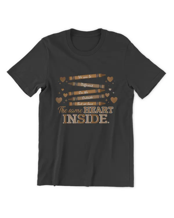 DH We Can Be Different On The Outside But We Have The Same Heart Inside, History Month Black Lives Matter BLM Shirt