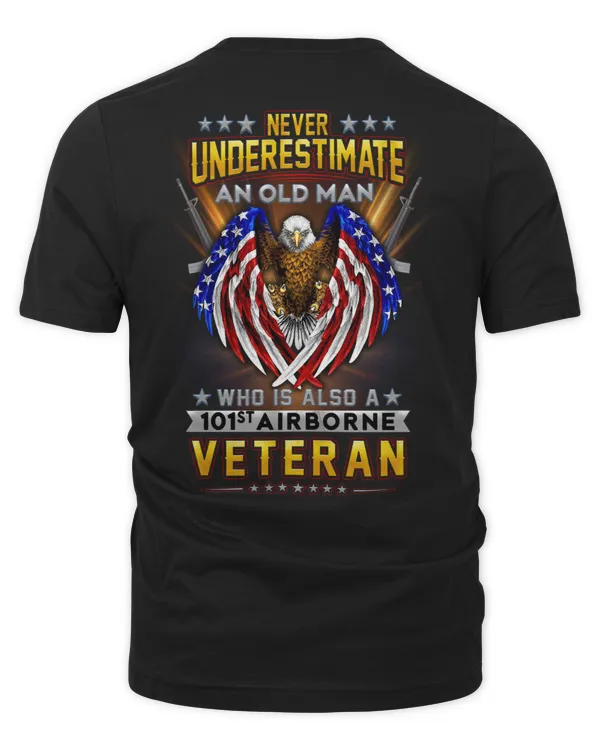 NEVER UNDERESTIMATE AN OLD MAN WHO IS ALSO A 101st AIRBORNE VETERAN