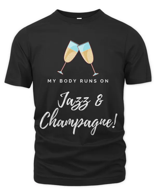 My Body Runs On Jazz Champange