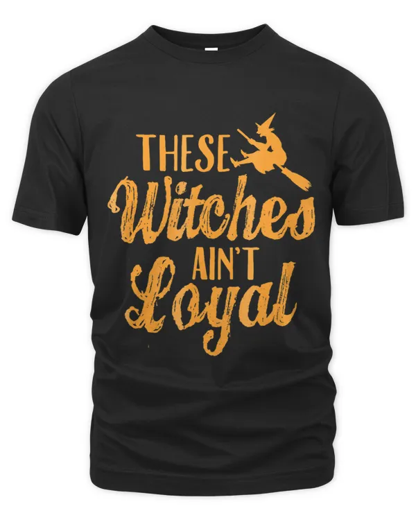 se witches aint loyal t happy halloween