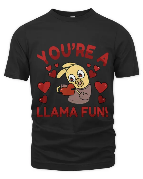 Youre A Llama Fun Valentines Day Cute and Cuddly Llama