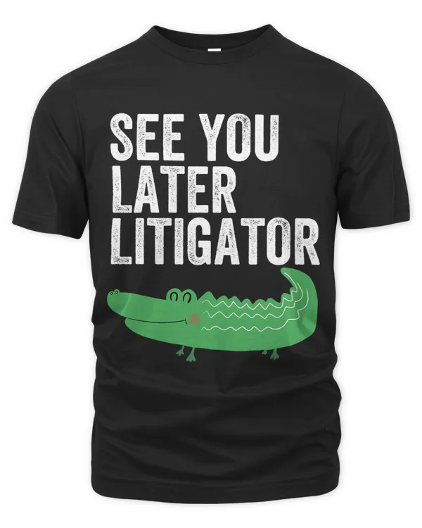 See You Later Litigator Funny Alligator Attorney 1