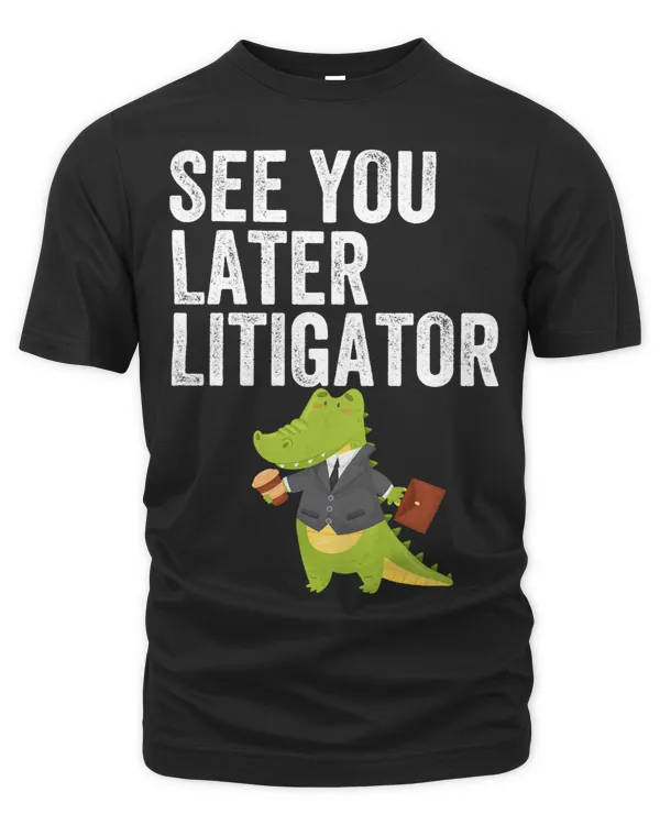 See You Later Litigator Funny Alligator Attorney