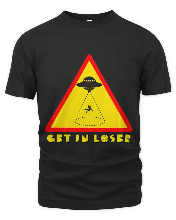 Get In Loser 2Alien Abduction Conspiracy 2UFO 2Road Sign