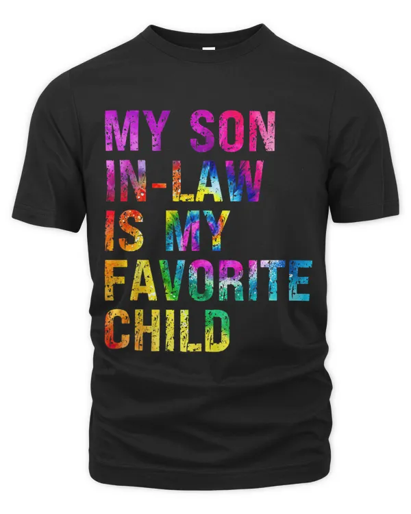 Tie Dye For Son In Low My Son In Law Is My Favorite Child 2