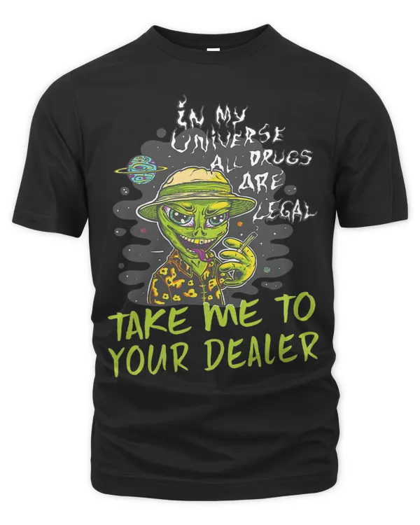 Take me to your Dealer I Funny Weed Pot Cannabis Stoner