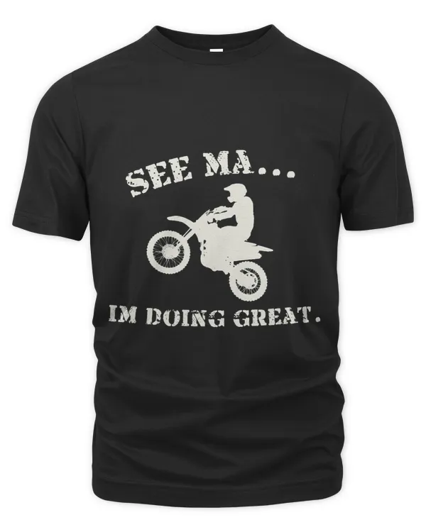 See Ma... Im Doing Great. Motorcross Shirt For Boy Girls