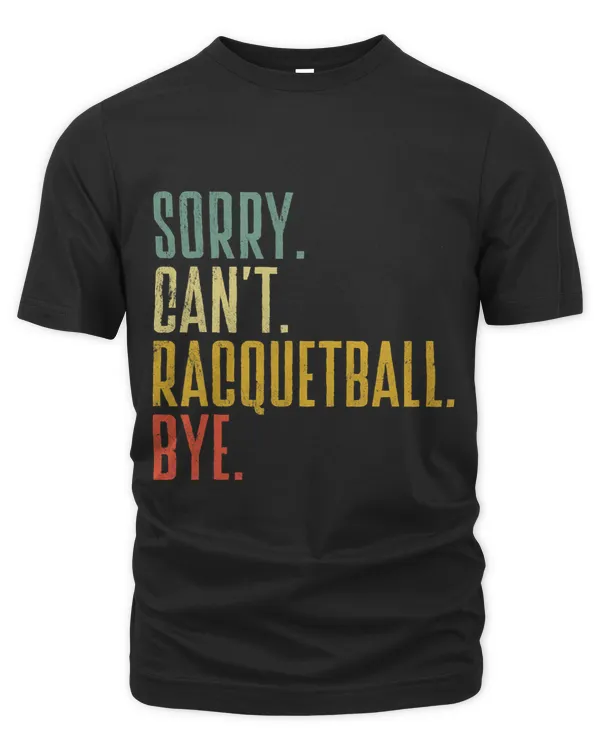 Racquetball Raquet Sport Player Sorry Cant Racquetball Bye
