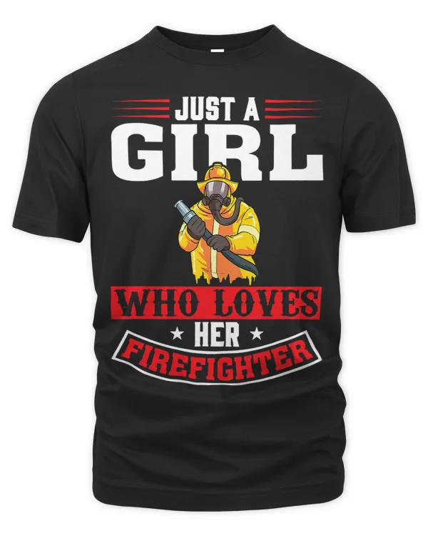 Just A Girl Who Loves Her FirefighterFireman Girlfriend 2