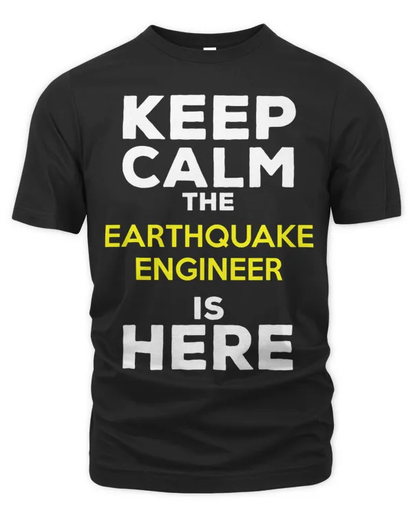 Keep Calm The Earthquake Engineer Is Here