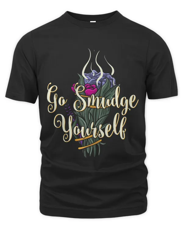 Go Smudge Yourself Tshirt Smudging Feather Funny Gift Tee