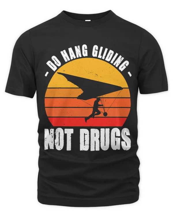 Do Hang Gliding Not Drugs Funny HangGliding Skydiving Gifts