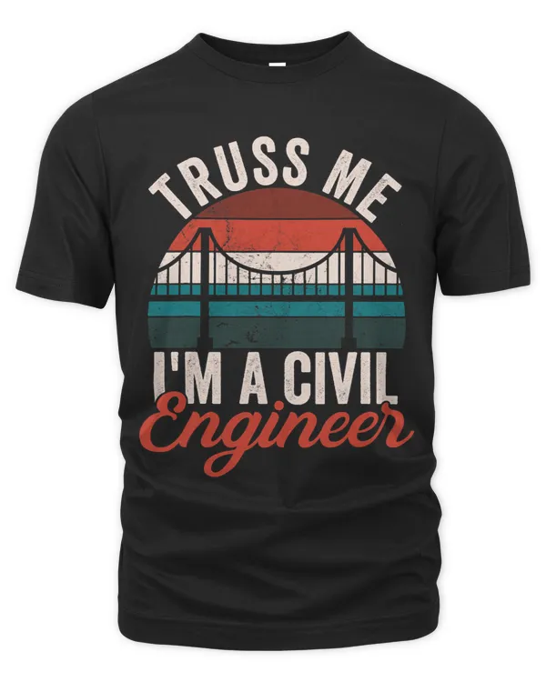 Funny Truss Me Im A Civil Engineer Bridge Builder