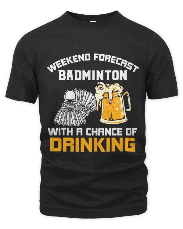 Weekend Forecast with a Chance of Drinking Badminton