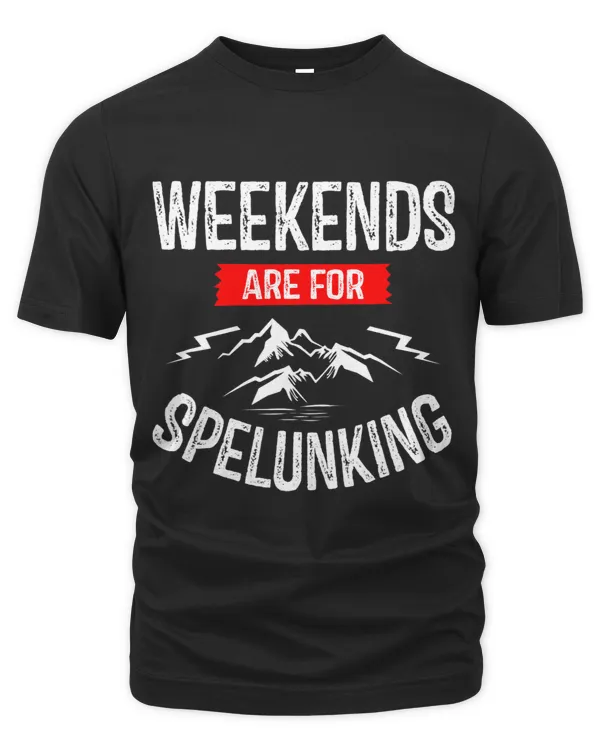 Weekends Are For Spelunking Speleology Caving Caver Cave