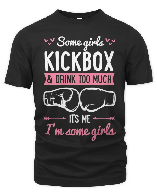Womens Some Girls Kickbox And Drink Too Much Its Me Im Some Girls 1