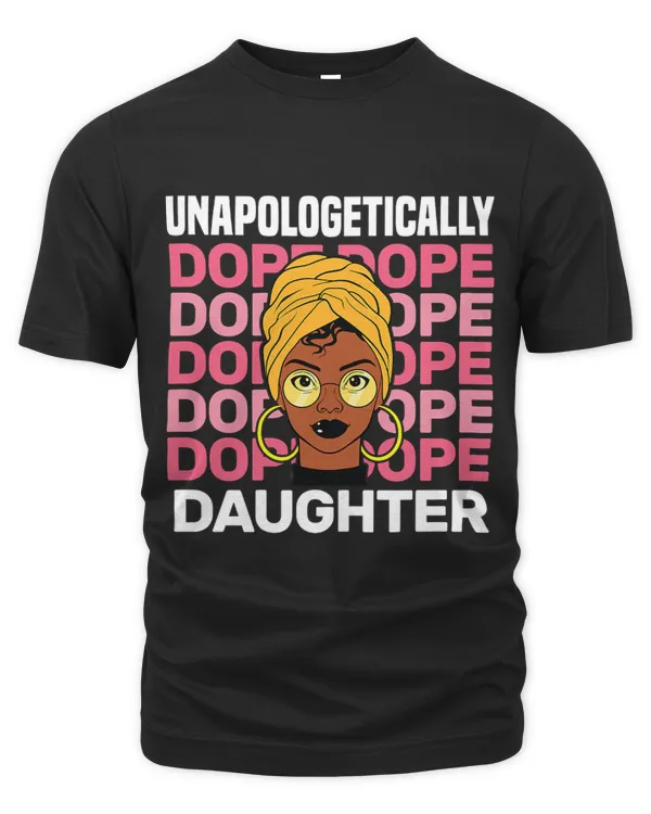 Womens Unapologetically Dope Black Daughter History Melanin Girl