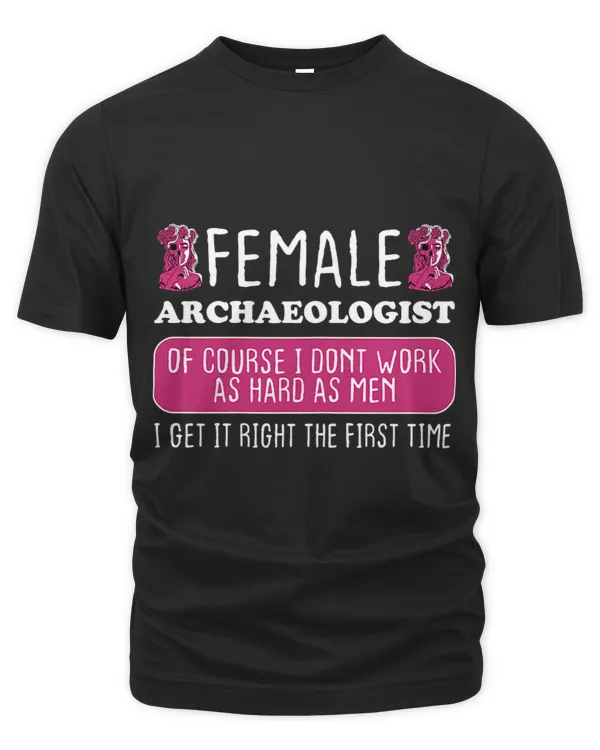 Womens Female Archaeologist Get It Right The First Time