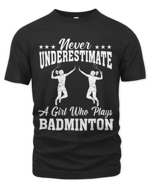 Never Underestimate A Girl Who Plays Badminton