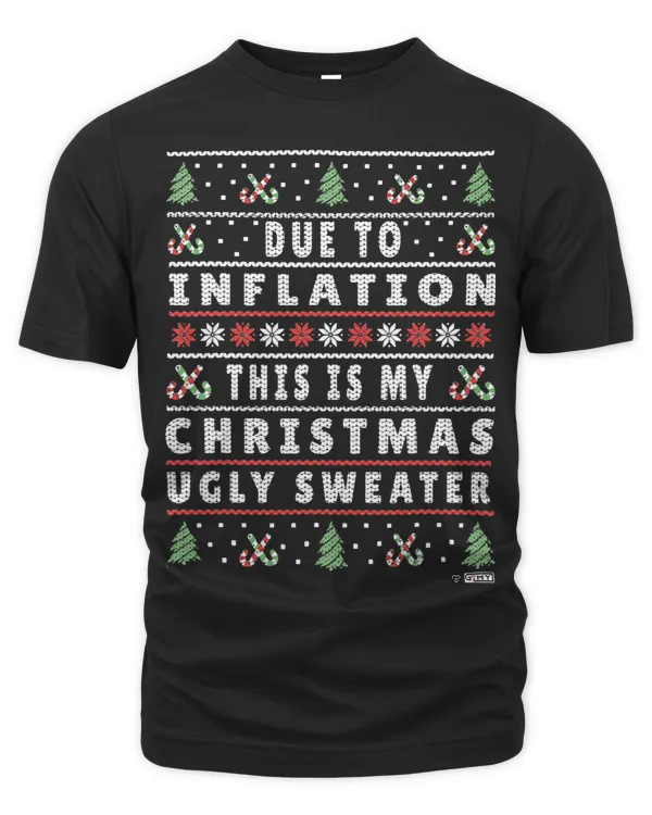 Due to Inflation Ugly Christmas Sweater Funny Xmas Quote