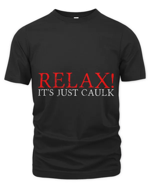 Relax Its Just Caulk
