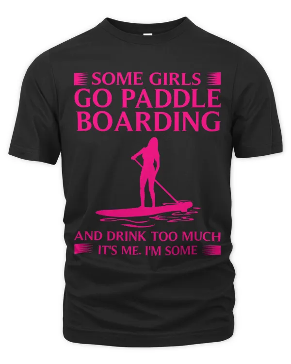 Funny Some Girls Paddle Board Gift Women Cool Paddling Lady 2
