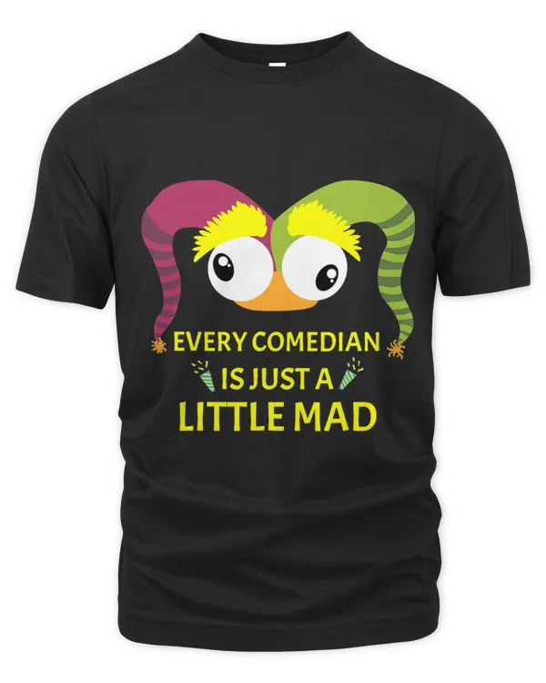 Funny Every Comedian Is A Little Mad Comedians gift
