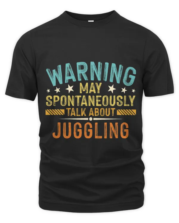 Warning May Spontaneously Talk About Juggling
