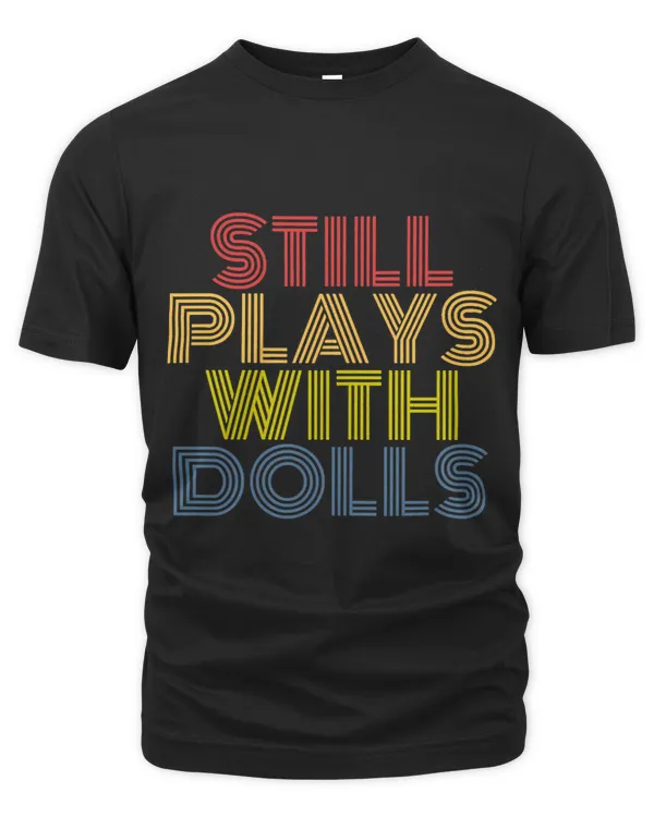Womens Still Plays With Dolls retro 70s vintage