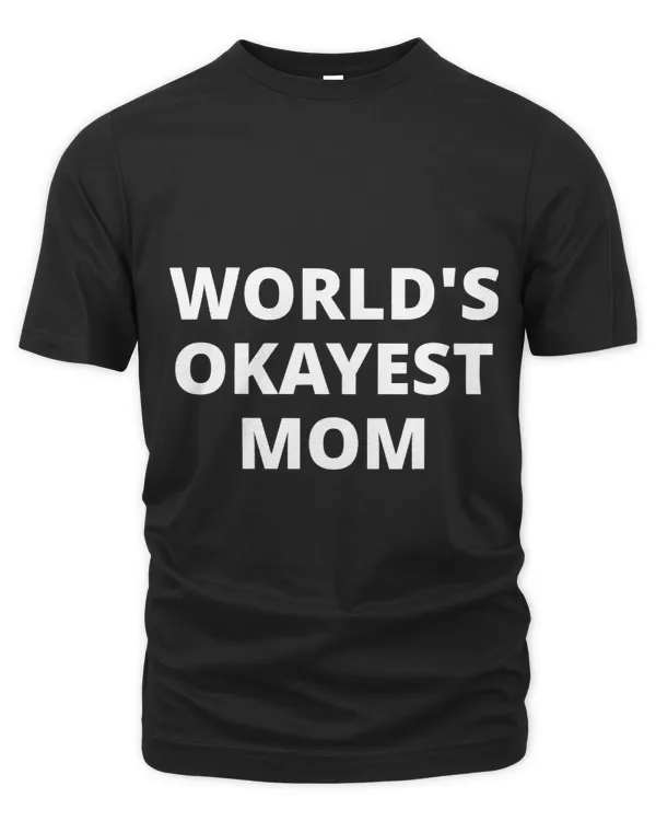 Worlds Okayest Mom Funny Mother
