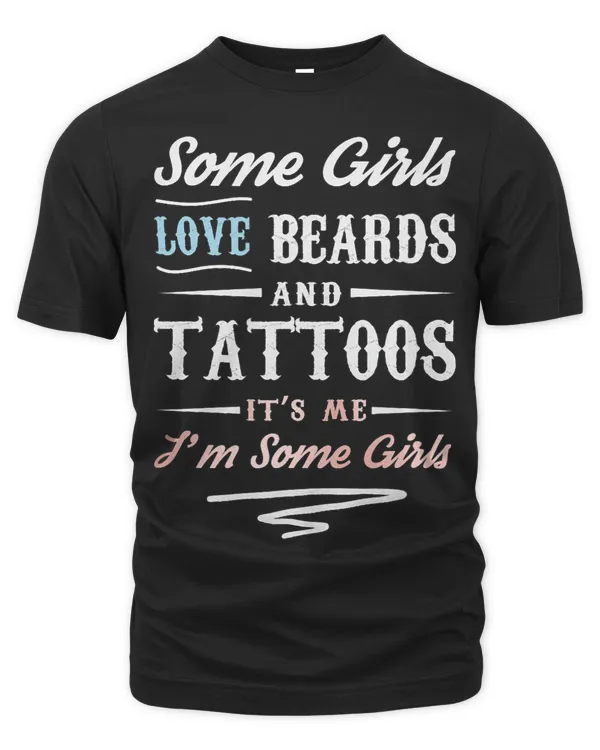 Some Girls Love Beards And Tattoos Women Love Beards