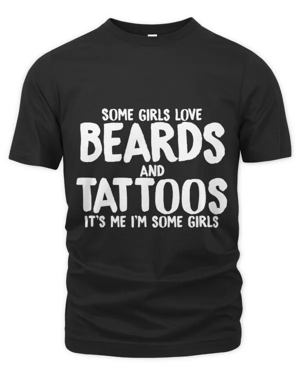 Some Girls Loves Beards and Tattoos Funny Saying Tee for Wom