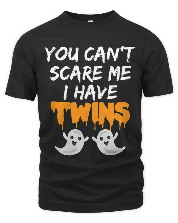 You cant scare me I have twins Halloween Costume funny gift