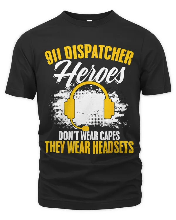 911 Dispatcher Dont Wear Capes They Wear Headsets