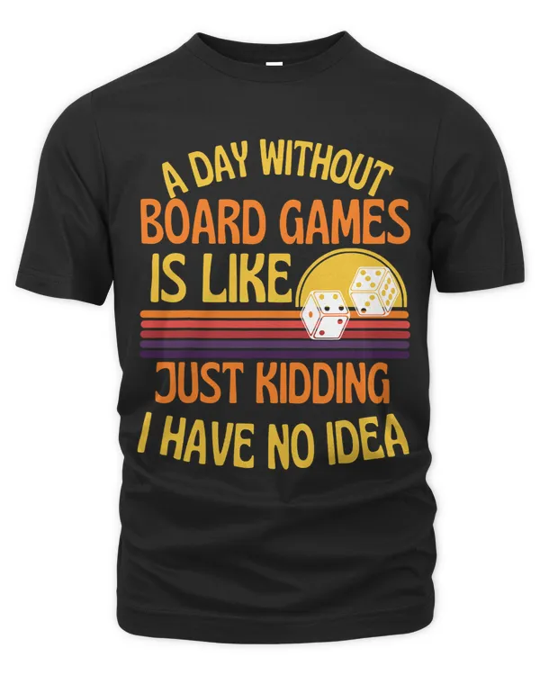 A Day Without Board Games Funny Board Game Humor