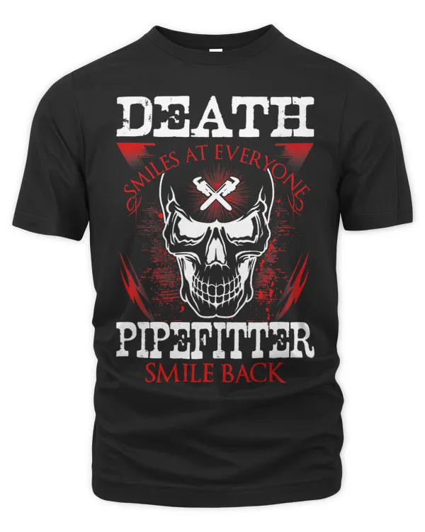 Death Smiles At Everyone Pipefitter Smile Back