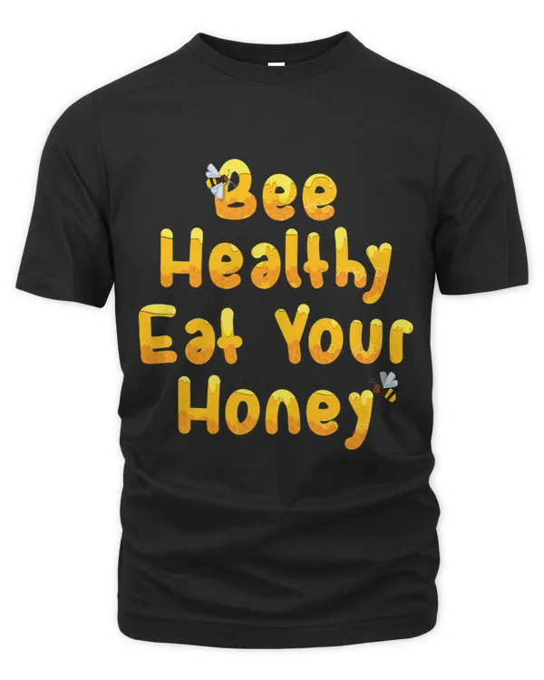 Bee Healthy Eat Your Honey Funny Bee Lover Gift
