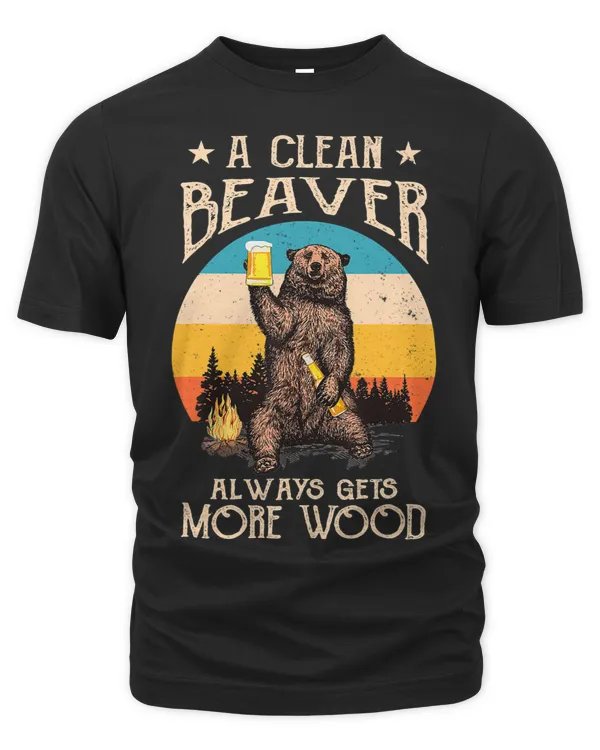 Funny Dirty Adult Joke Clean Beaver Always Gets More Wood