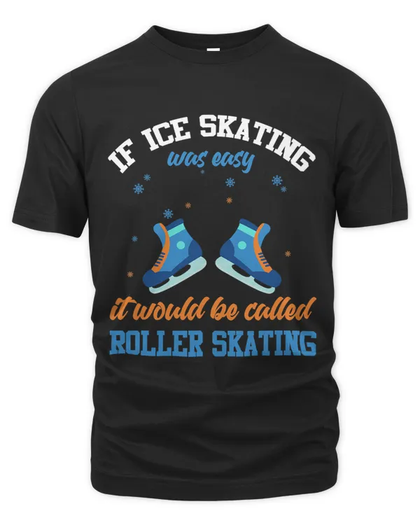Funny Ice Skater Shirt Joke Figure Skating Quote Ice Skating