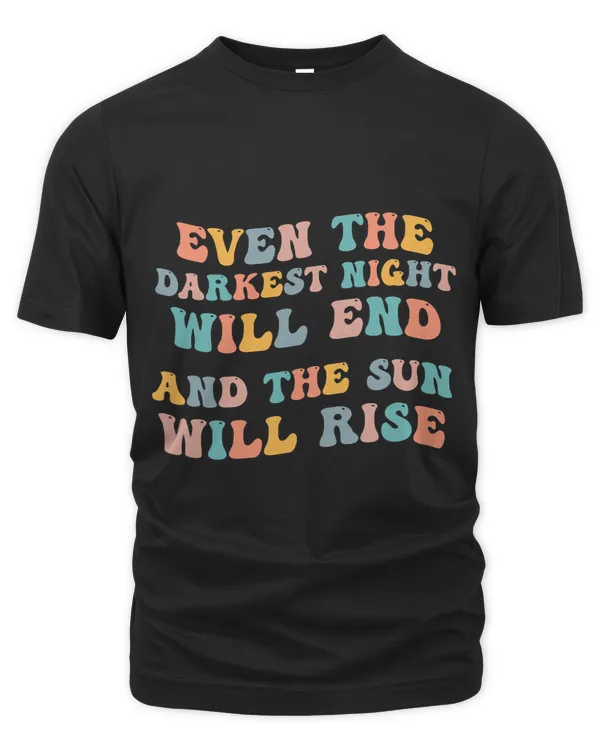 Even The Darkest Night Will End And The Sun Will Rise Quote